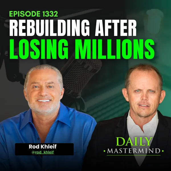 Rebuilding After Losing Millions with Rod Khleif