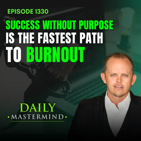 Success Without Purpose Is the Fastest Path to Burnout