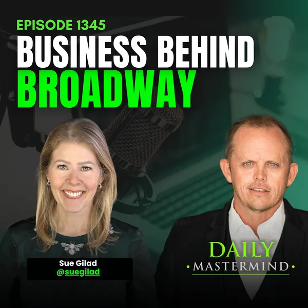 The Business Behind Broadway Magic With Sue Gilad