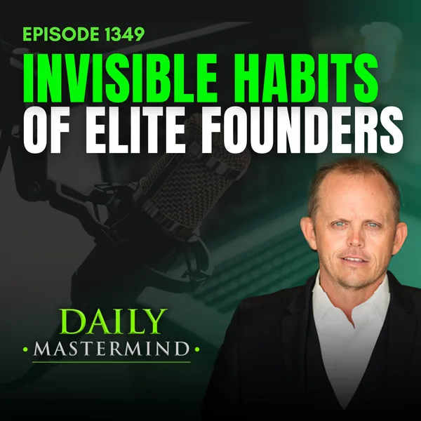 The Invisible Habits That Separate Elite Founders From Everyone Else