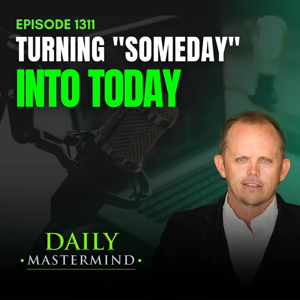 Turning "Someday" into Today